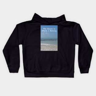 The Ocean is Where I Belong Kids Hoodie